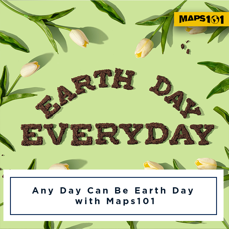 Any-Day-Can-Be-Earth-Day-with-Maps101 Map Geek