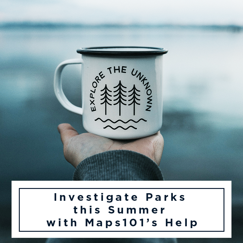 Investigate-Parks-this-Summer-with-Maps101-s-Help Map Geek