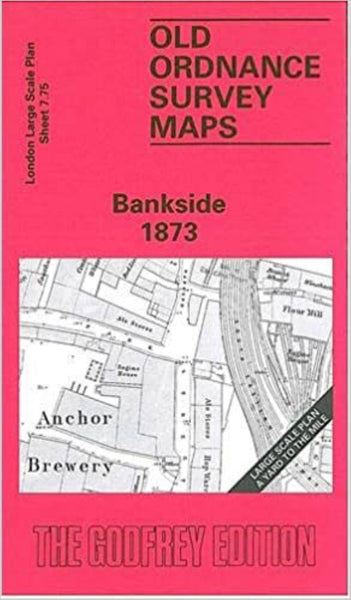 Bankside 1873 - Old Ordnance Survey Map (London Large Scale Plan Sheet 7.75) Alan Godfrey Maps