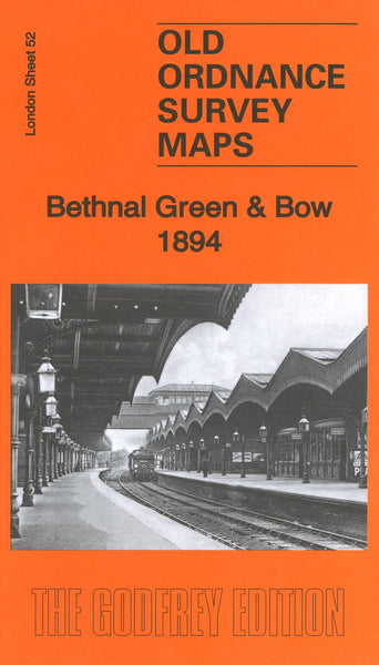 Bethnal Green & Bow 1894 - Old Ordnance Survey Map (London Sheet 52) Alan Godfrey Maps
