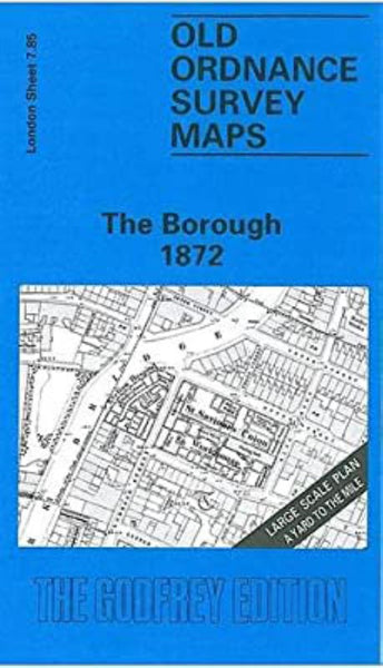 The Borough 1872 - Old Ordnance Survey Map (London Sheet 7.85) Alan Godfrey Maps