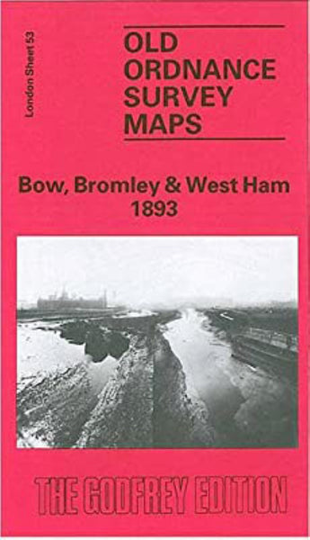 Bow, Bromley & West Ham 1893 - Old Ordnance Survey Map (London Sheet 53) Alan Godfrey Maps