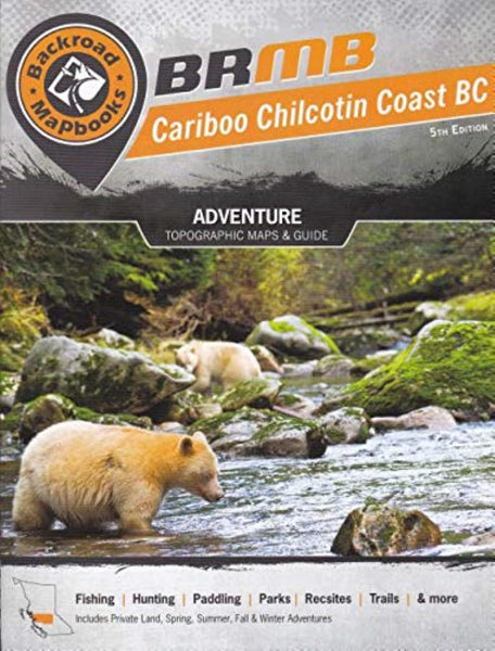 Cariboo Chilcotin Coast BC MapBook Backroads Mapbooks