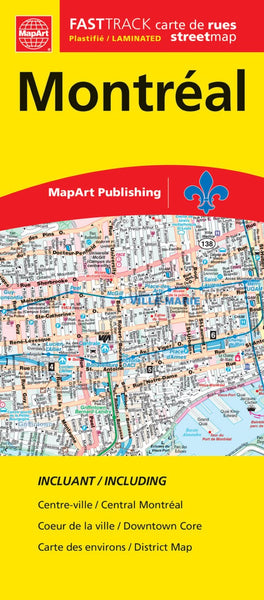 Plan Rapide : Montréal : Carte plastifiée : Incluant Centre-ville, Coeur la ville, Cartes des environs = Plan Rapide : Montréal : Laminated map : Including Central Montréal, Downtown Core, District Map MapArt Publishing Corporation