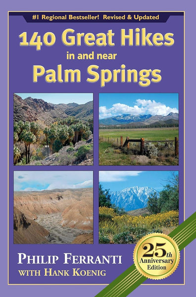 140 Great Hikes in and near Palm Springs, 25th Anniversary Edition Colorado Mountain Club