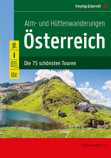 Alm- und Hüttenwanderungen Österreich = Alpine and hut hikes Austria Freytag & Berndt