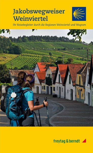 Jakobswegweiser Weinviertel = Way of St. James and Wine region Freytag & Berndt