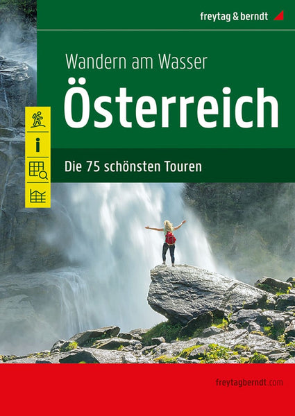 Wandern am Wasser Österreich = Hiking by the Water Hiking Guidebook: 75 best routes in Austria Freytag & Berndt