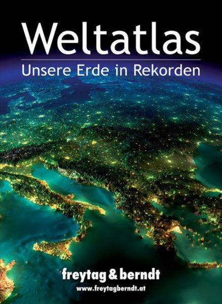 Weltatlas - Unsere Erde in Rekorden = World Atlas - Our Earth in Records Freytag & Berndt
