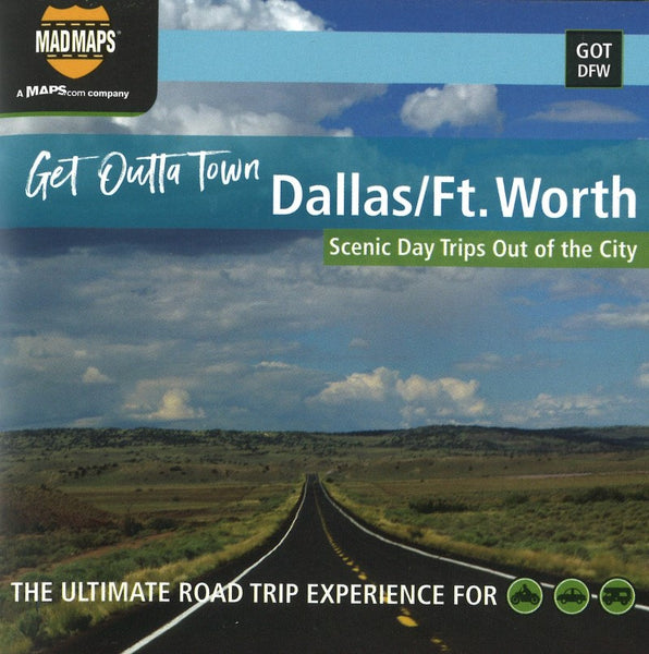 Get Outta Town : Dallas/Ft. Worth MAD Maps