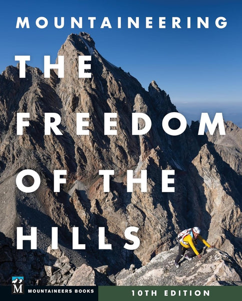 Mountaineering: The Freedom of the Hills The Mountaineers Books
