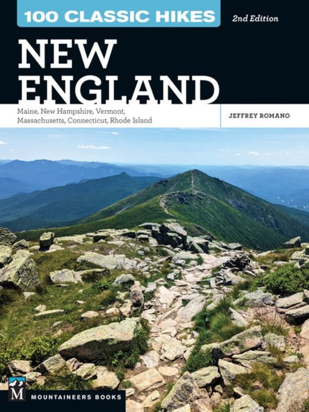 100 Classic Hikes: New England The Mountaineers Books