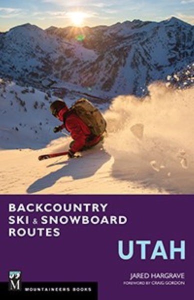 Backcountry Ski & Snowboard Routes: Utah The Mountaineers Books