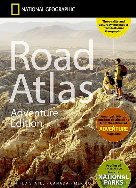Road atlas : adventure edition : USA : Canada : Mexico National Geographic Maps