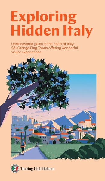 Exploring Hidden Italy: Guide to 281 Underrated Italian Towns Touring Club Italiano