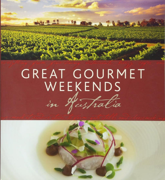 Great Gourmet Weekends in Australia Universal Publishers