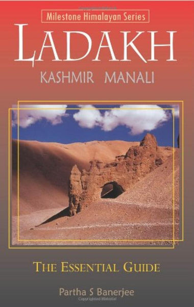 Ladakh, Kashmir, Manali : The Essential Guide Milestone Guides
