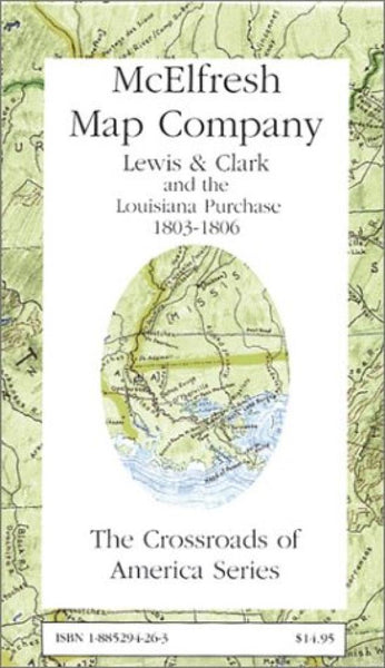 Lewis & Clark and the Louisiana Purchase, 1803-1806 McElfresh Map Co.