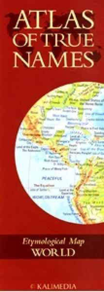Atlas of true names : etymological map : world Kalimedia