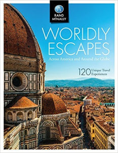 Worldly escapes : across America and around the globe : 120 unique travel experiences