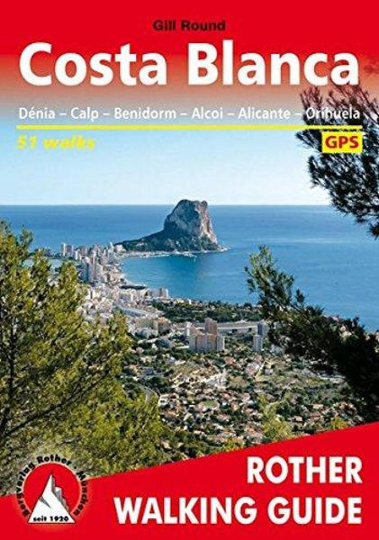 Costa Blanca : Denia-Calp-Benidorm-Alcoi-Alicante-Orihuela Rother Walking Guide, Bergverlag Rudolf Rother