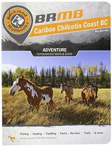 Cariboo Chilcotin Coast BC Backroad Mapbook by Backroads Mapbooks