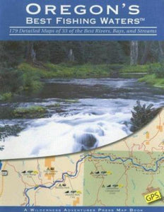 Oregon's Best Fishing Waters by Wilderness Adventures Press
