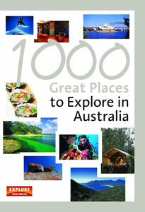 1000 Great Places to Explore in Australia by Universal Publishers Pty Ltd
