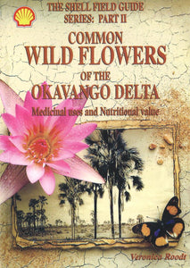 Common Wild Flowers of the Okavango Delta by Veronica Roodt