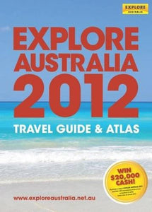 Explore Australia 2012Travel Guide & Atlas by Universal Publishers Pty Ltd