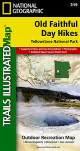 Old Faithful day hikes : Yellowstone National Park by National Geographic