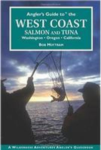 Angler's Guide to the West Coast Salmon and Tuna - Washington, Oregon, and California by Wilderness Adventures Press