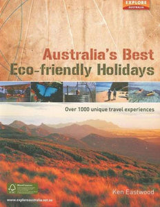 Australia's Best Eco-friendly Holidays by Universal Publishers Pty Ltd