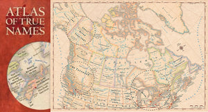 Atlas of True Names, Canada by Kalimedia